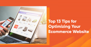 Top 13 Tips for Optimizing Your Ecommerce Website 1 300x157 - Klaviyo vs Privy vs OptiMonk Comparison: Which One to Choose for Popups?