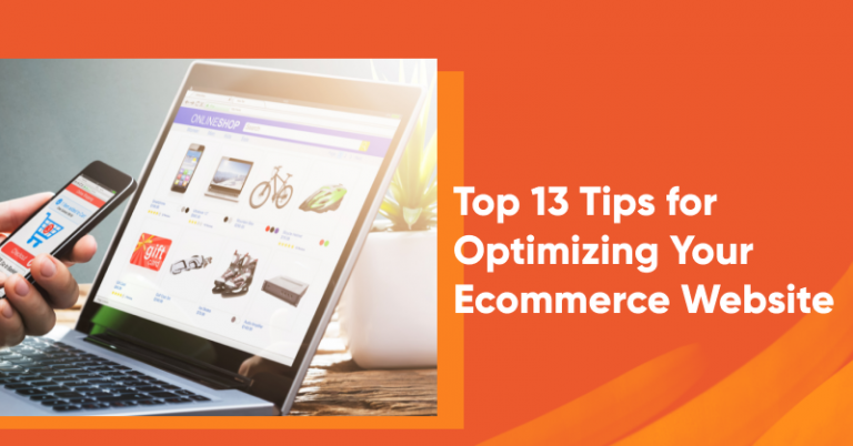 Top 13 Tips for Optimizing Your Ecommerce Website 1 768x402 - Blog